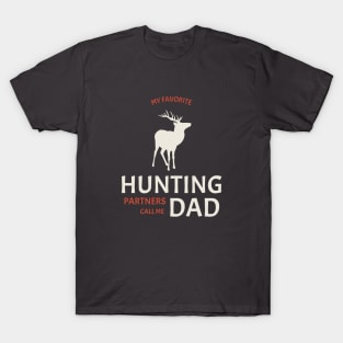 My Favorite Hunting Partners Call Me Dad T-Shirt